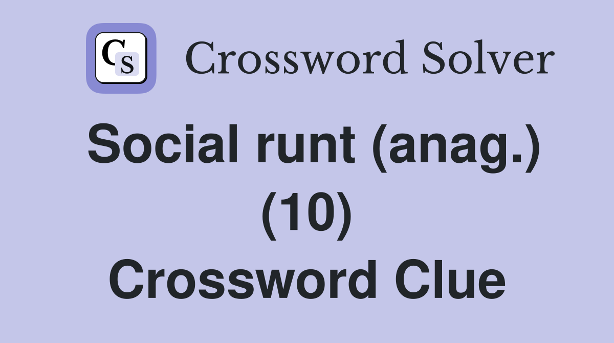 Social runt (anag.) (10) Crossword Clue Answers Crossword Solver
